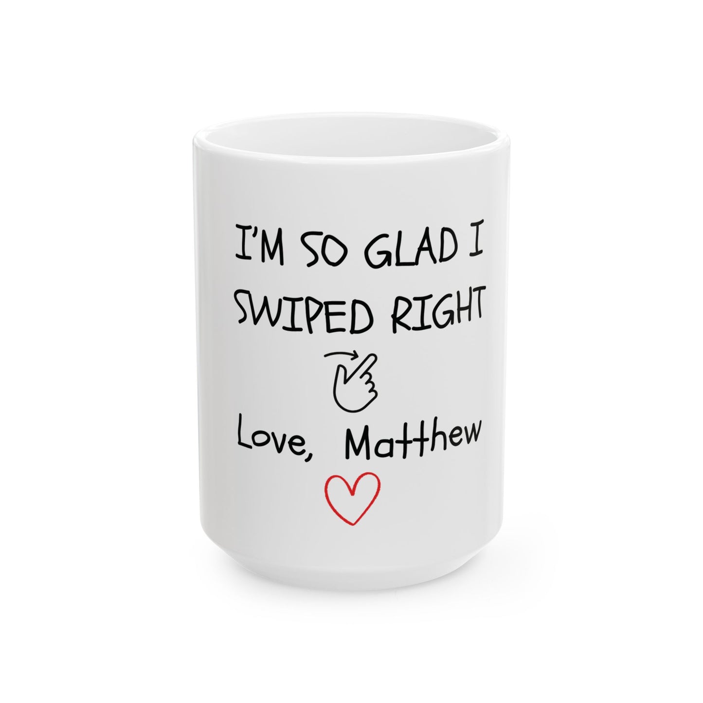 Funny Mug So glad I Swiped Right