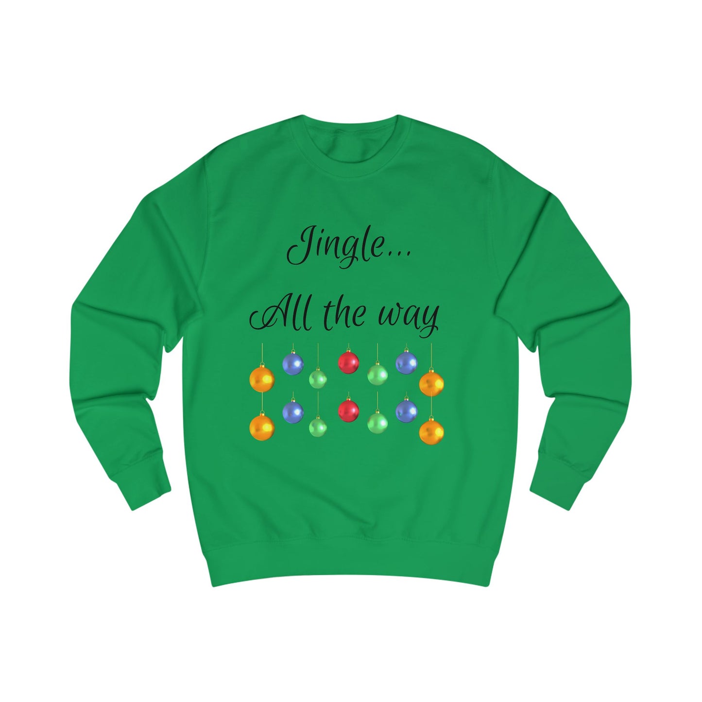 Jingle All The Way Unisex Sweatshirt - Christmas Ornaments Warm Top