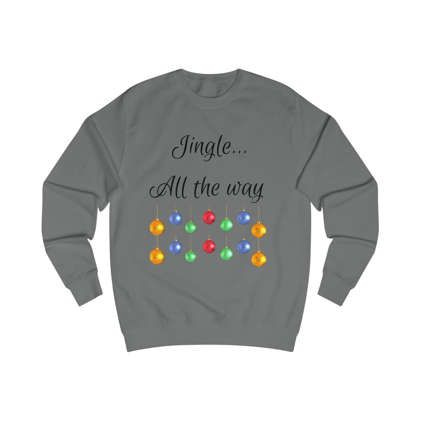 Jingle All The Way Unisex Sweatshirt - Christmas Ornaments Warm Top