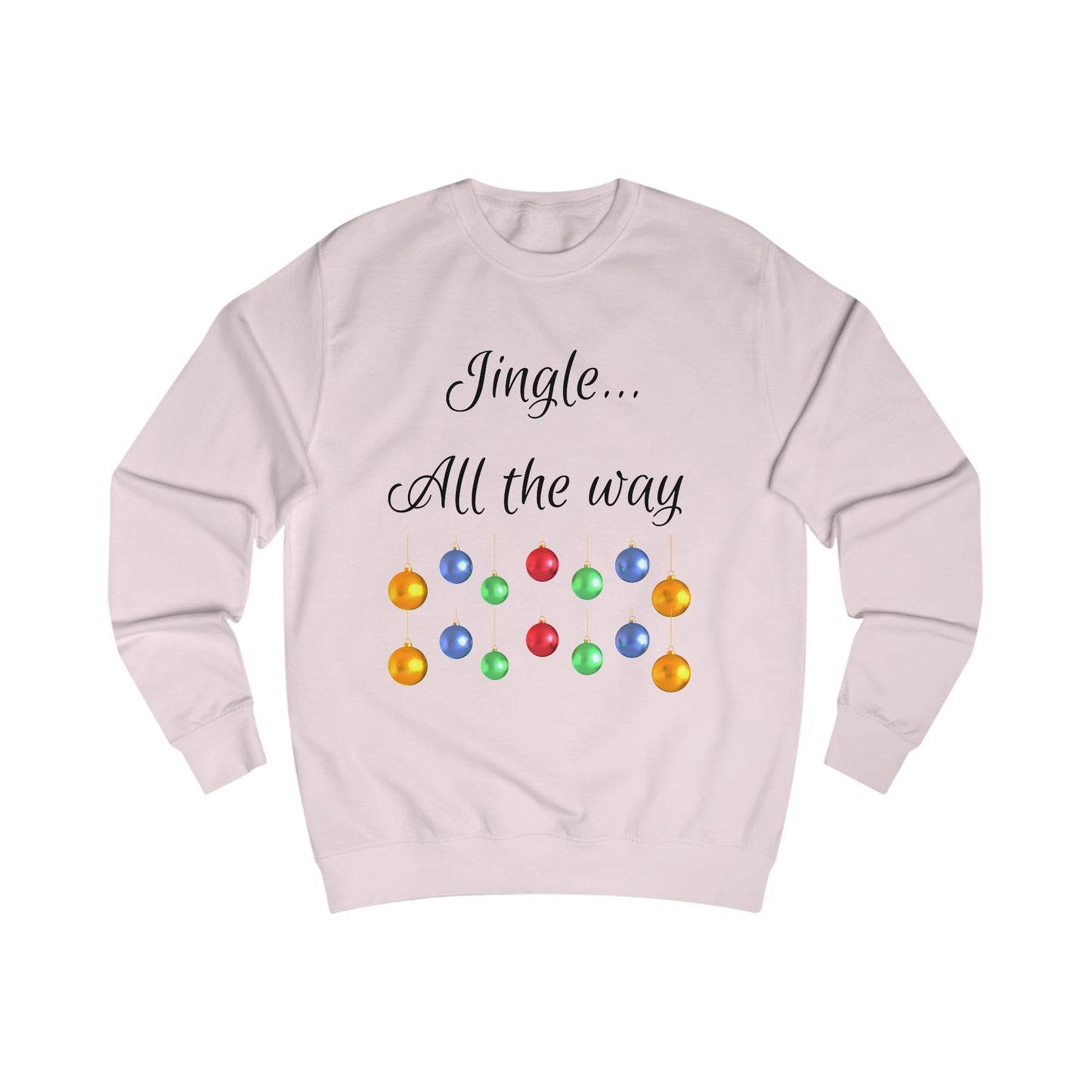 Jingle All The Way Unisex Sweatshirt - Christmas Ornaments Warm Top