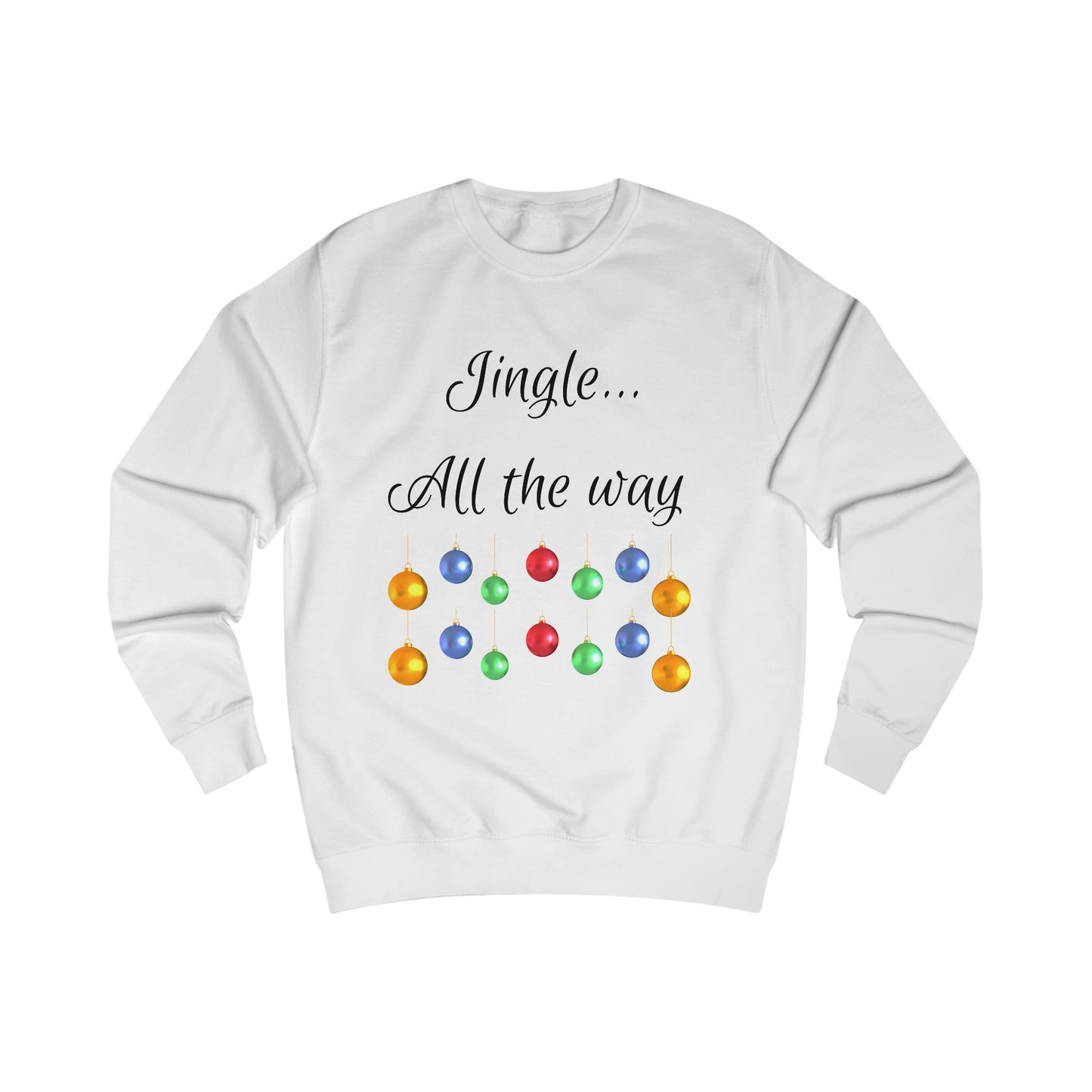 Jingle All The Way Unisex Sweatshirt - Christmas Ornaments Warm Top