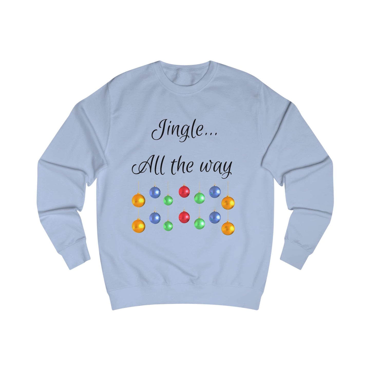 Jingle All The Way Unisex Sweatshirt - Christmas Ornaments Warm Top