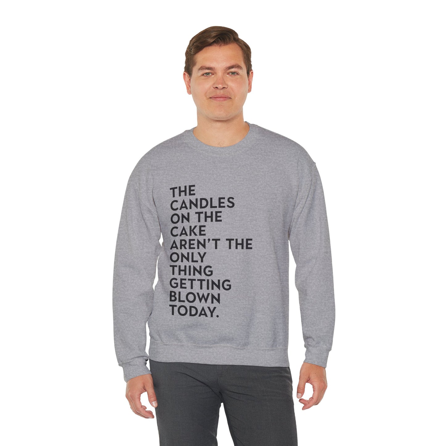 For Lovers | Candles on the Cake aren't the Only thing Getting Blown today Unisex Heavy Blend™ Crewneck Sweatshirt