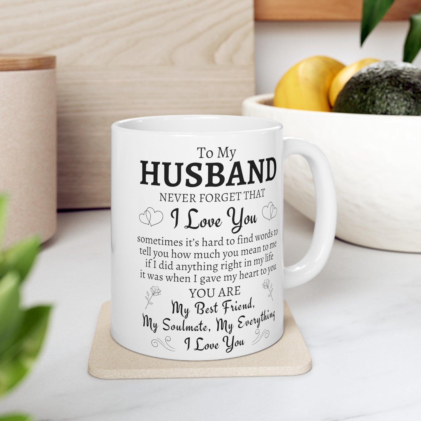 To My Husband | My Best Friend, My Soulmate, My Everything - Ceramic Mug