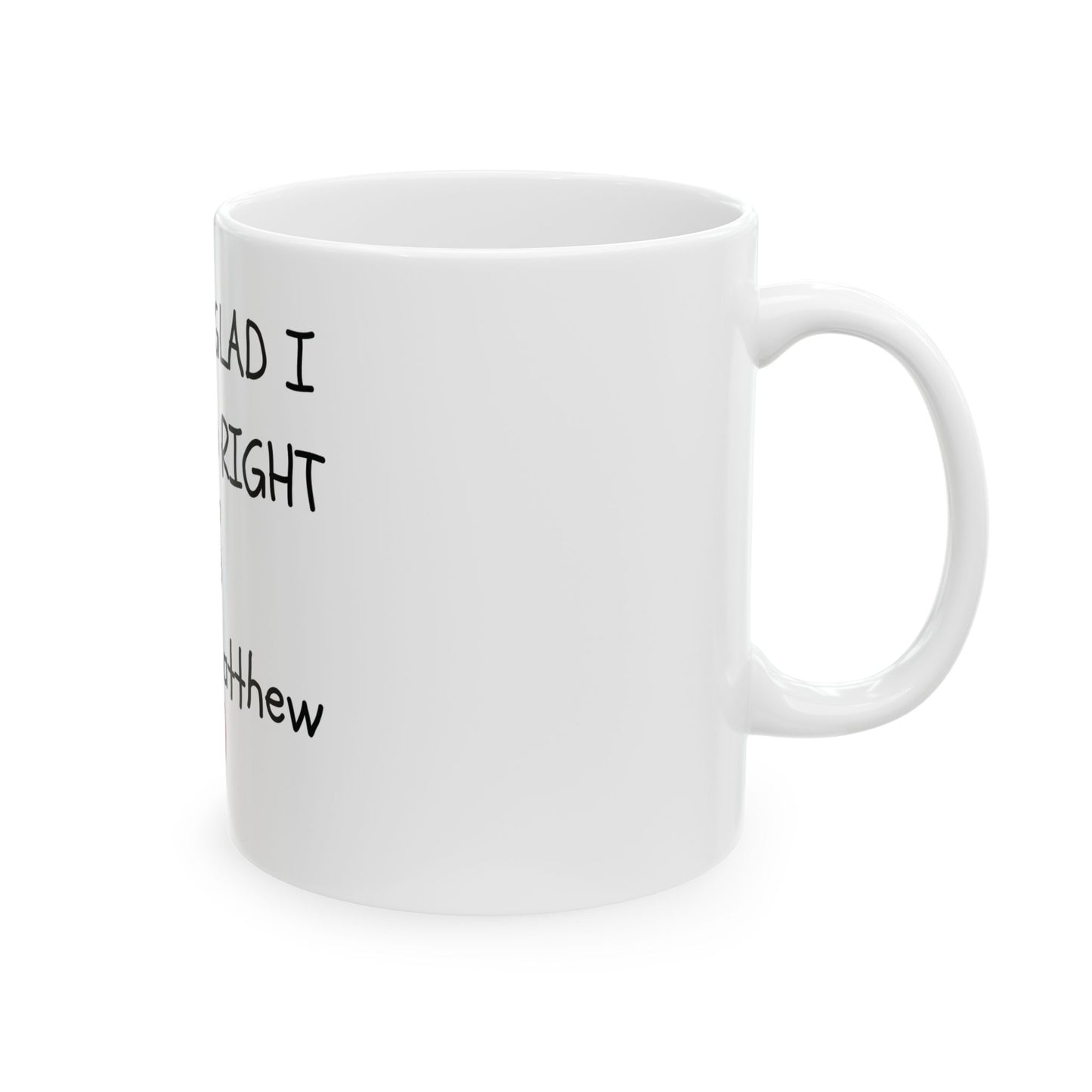 Funny Mug So glad I Swiped Right